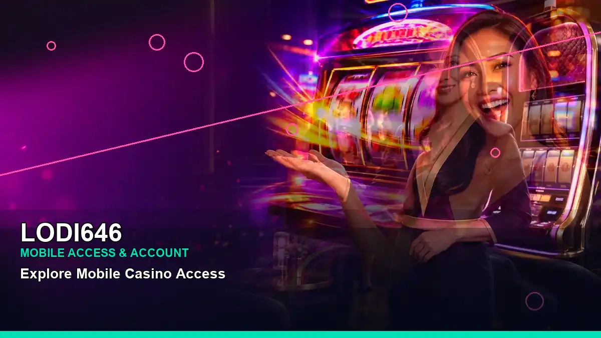LODI646 LODI646 live casino mobile guide information for Philippine users scene with wide-action party online slot games for